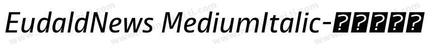 EudaldNews MediumItalic字体转换